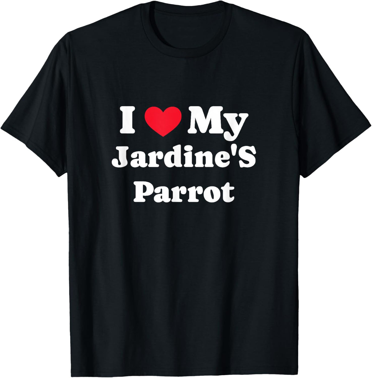I Love My Jardine's Parrot Red-Fronted Parrot T-Shirt - Black