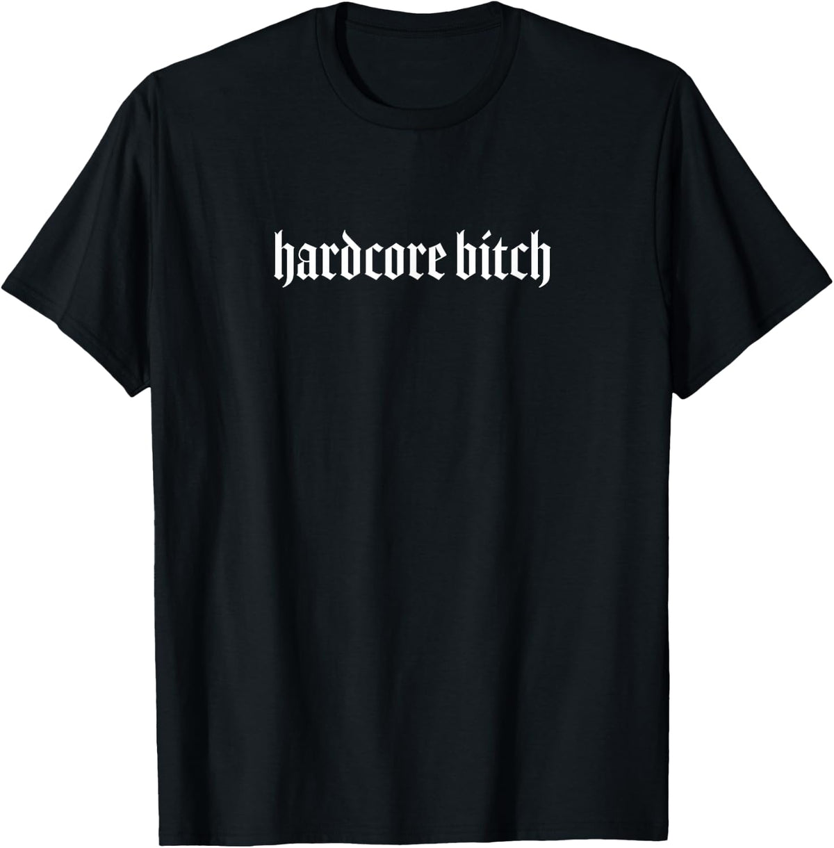 Hardcore Bitch T-Shirt - Black