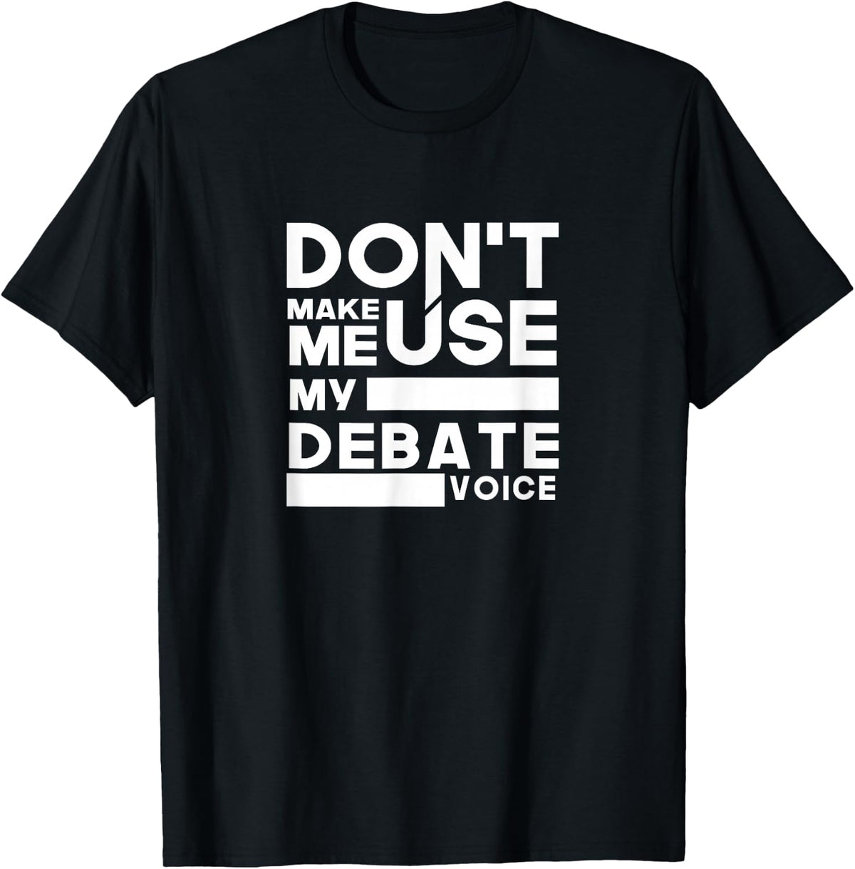 Debate Team Gifts - Don't Make Me Use My Debate Voice T-Shirt - Black