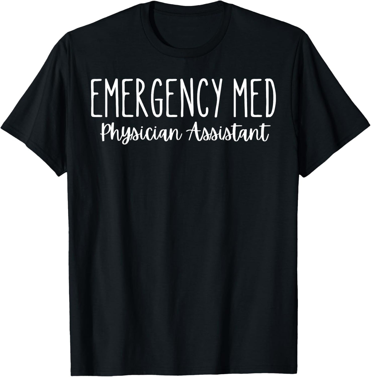 Emergency Med Physician Assistant ER Physician Associate T-Shirt - Black