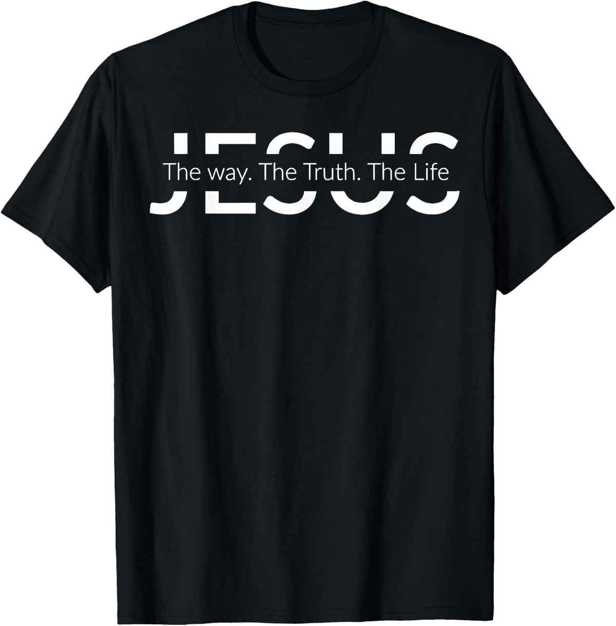 Jesus The Way The Truth The Life Shirt Christian Shirt T-Shirt - Black