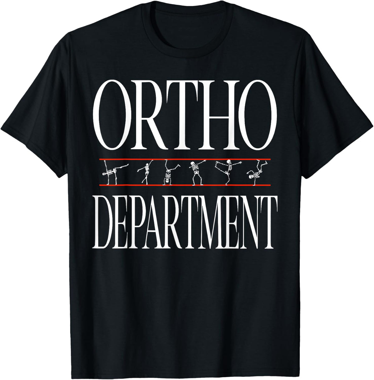 Ortho Department Dancing Skeleton Orthopedics Surgeon Nurse T-Shirt - Black