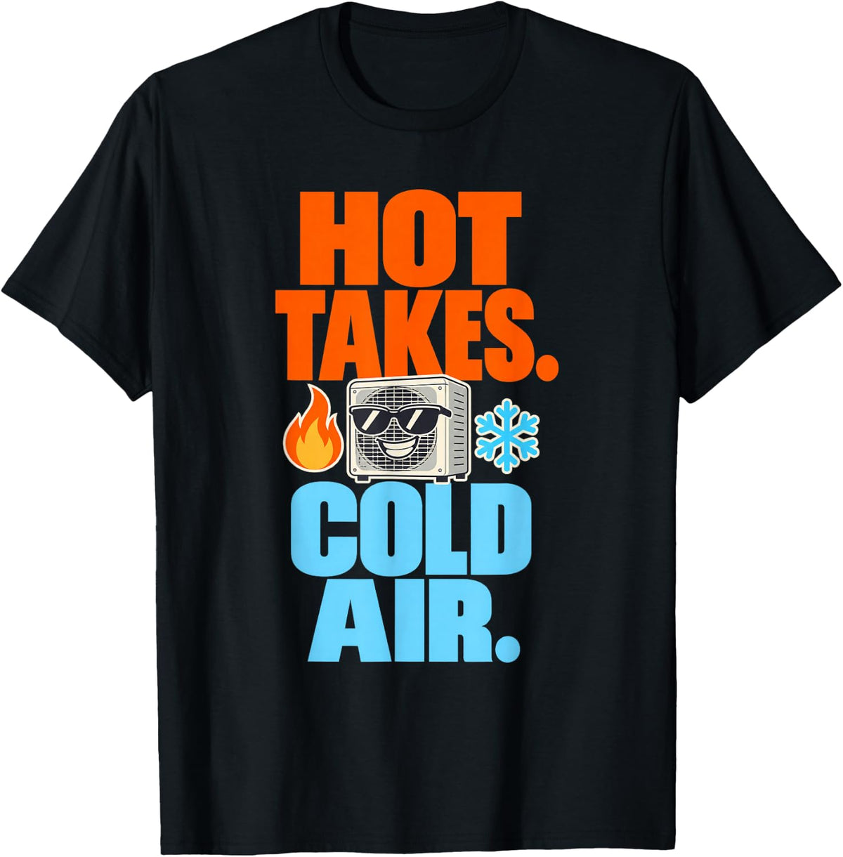 HVAC Technician Bold Type AC Repair Man Hot Takes Cold Air T-Shirt - Black