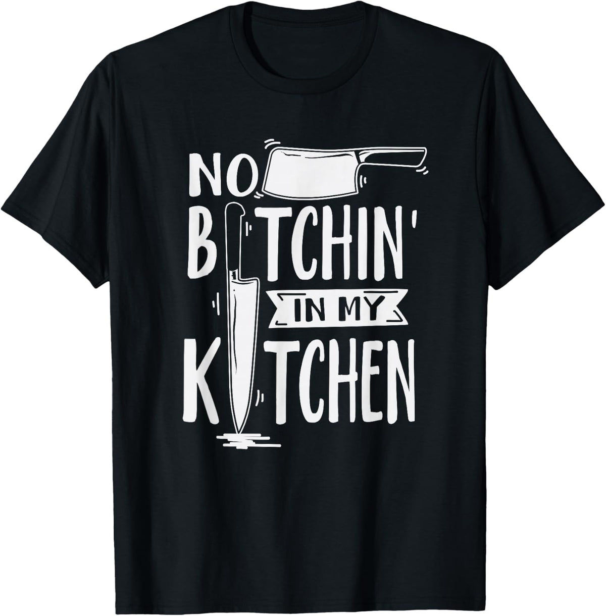 No Bitchin' in My Kitchen Funny Executive Chef T-Shirt - Black