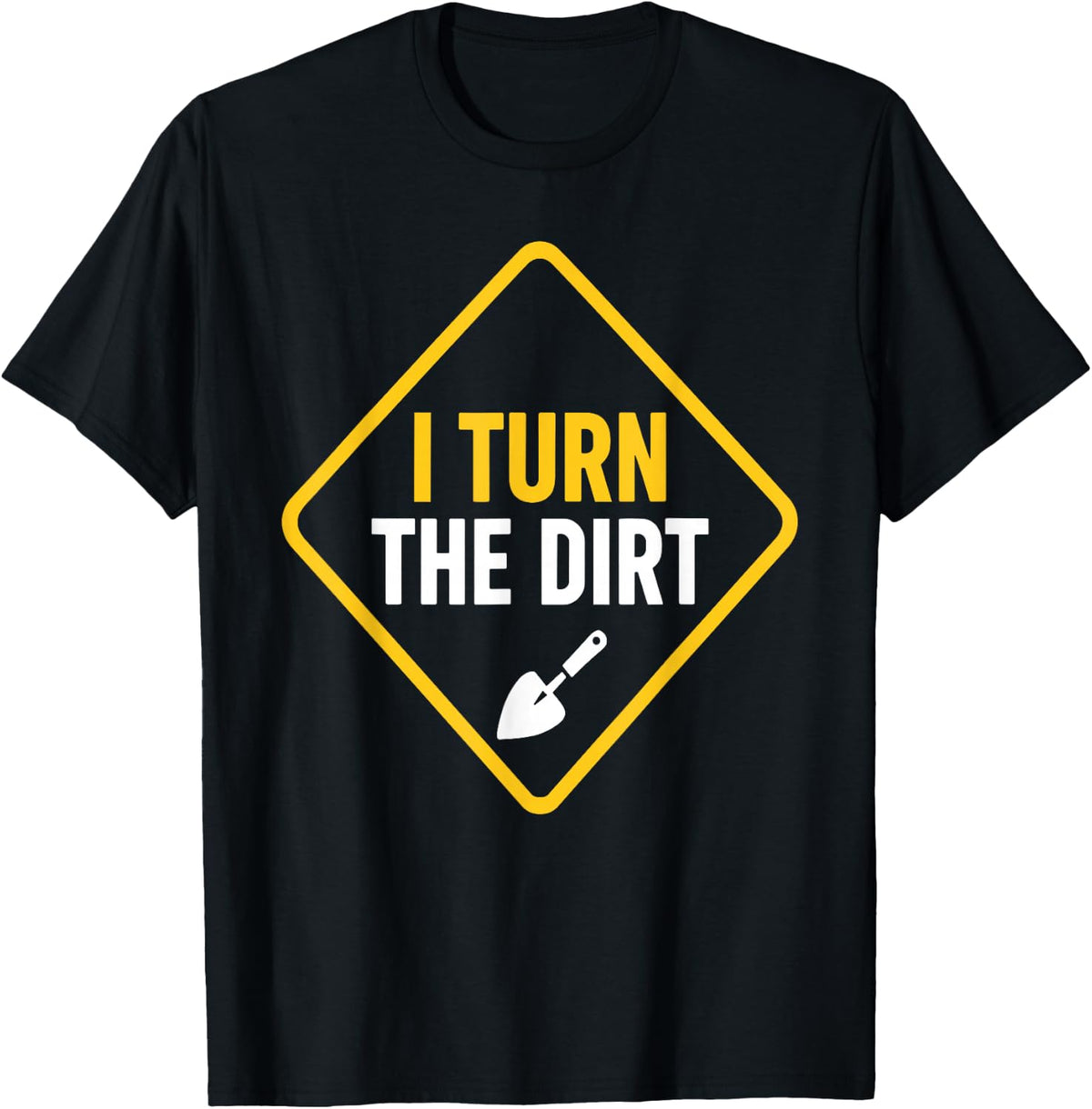 Truck Construction Worker Cement Job I Turn The Dirt T-Shirt - Black