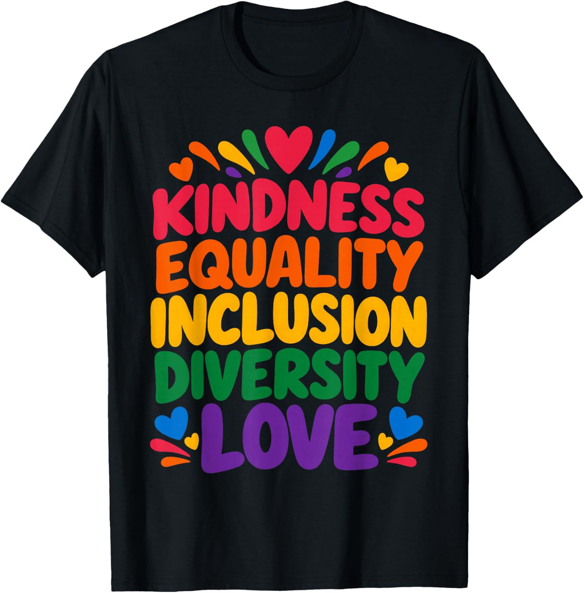 Kindness Equality Inclusion Diversity Love T-Shirt - Black