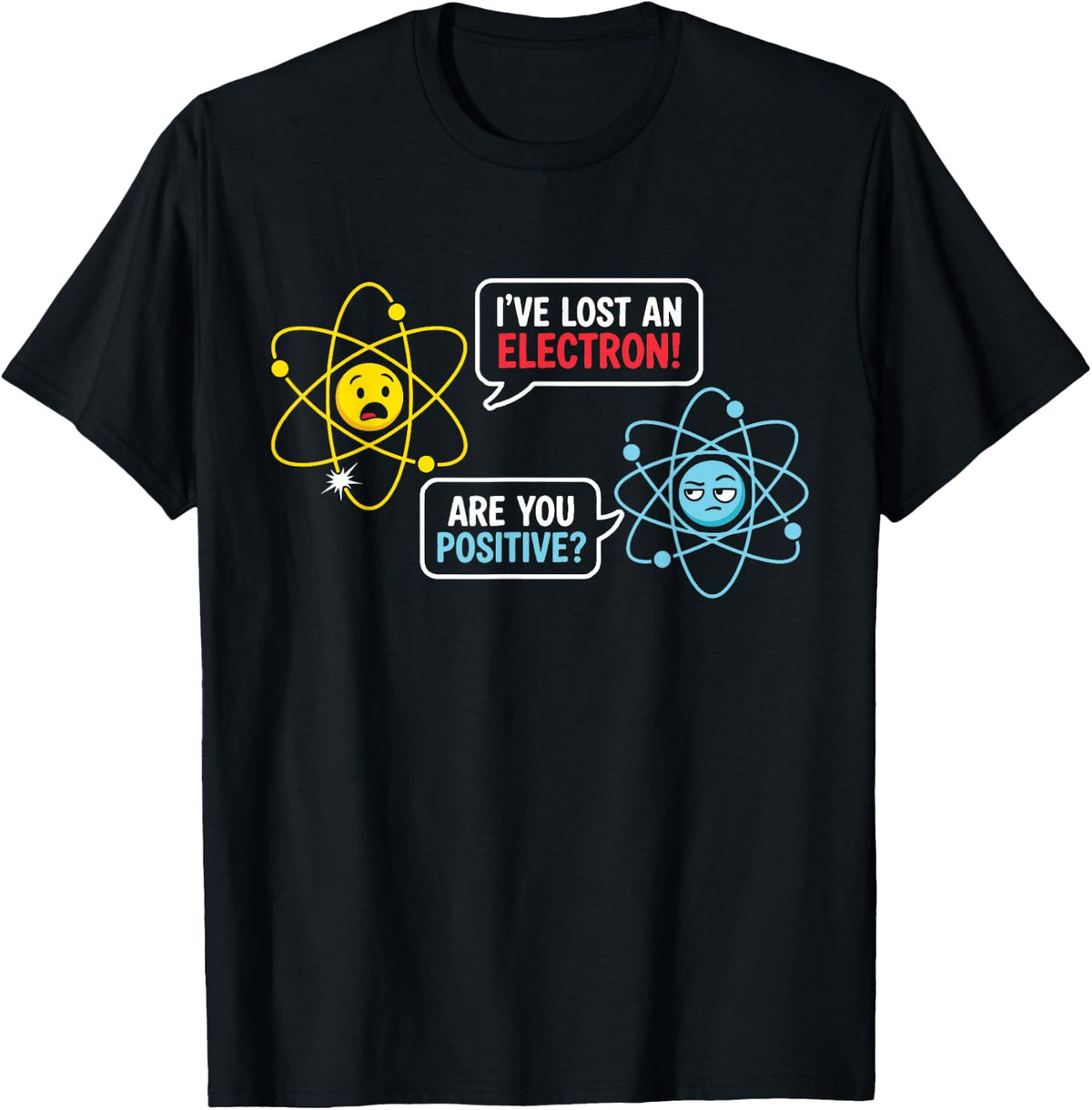 Funny Electron Chemistry Atom Science Teacher Humor T-Shirt - Black