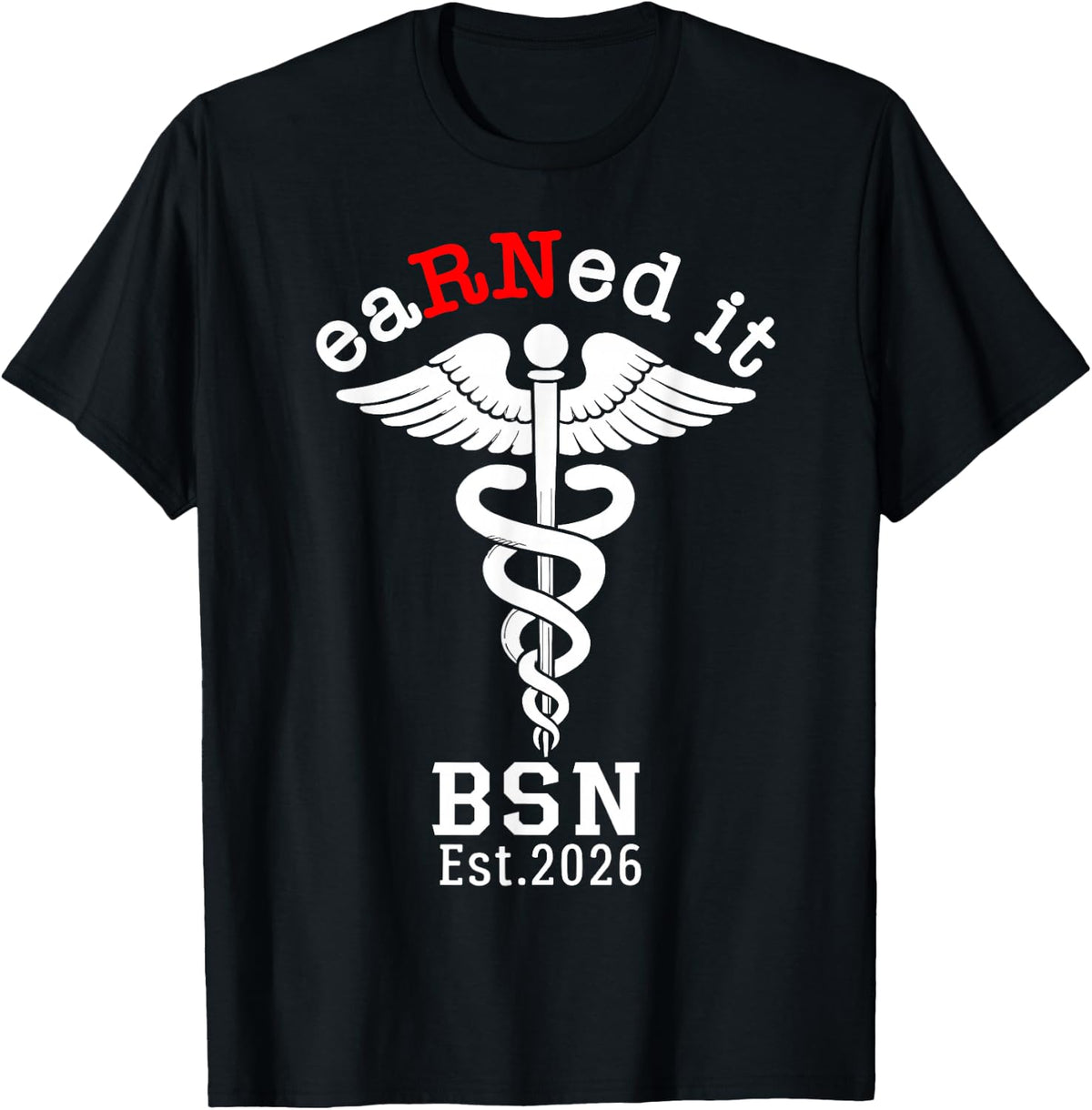 Nursing School Shirt Earned It RN BSN Est 2026 Graduate Tee T-Shirt - Black