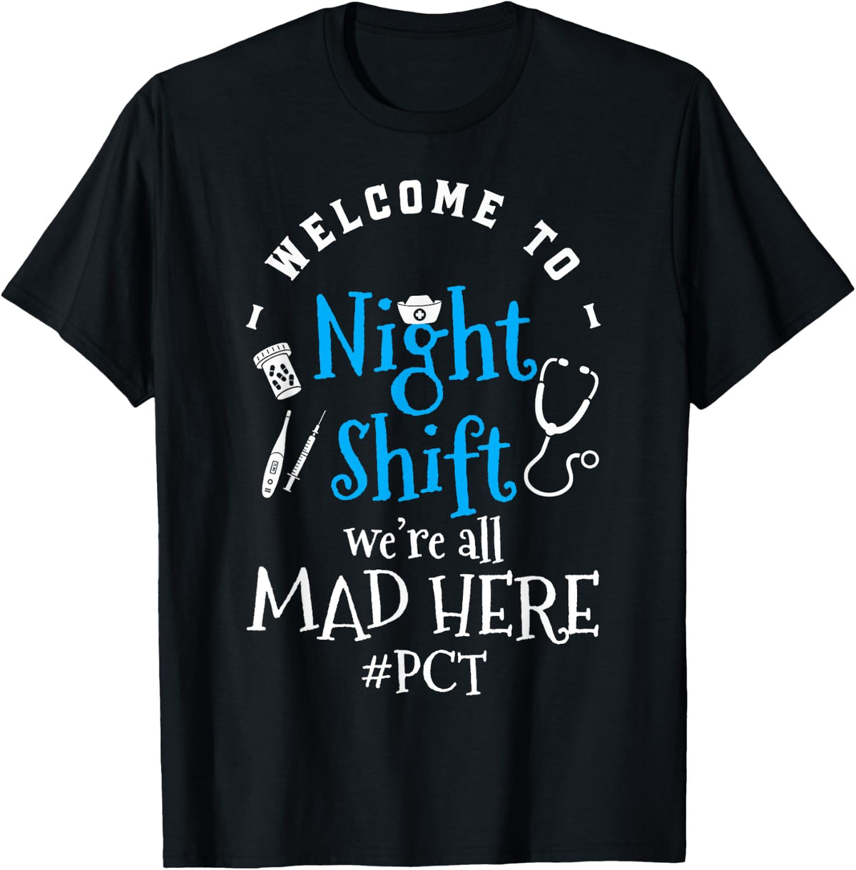 Welcome To Night Shift PCT Patient Care Technician T-Shirt - Black