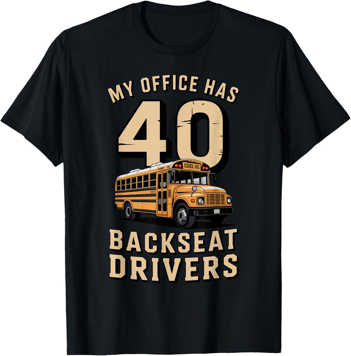 Office Has 40 Backseat Driver Teacher Student School Bus T-Shirt - Black