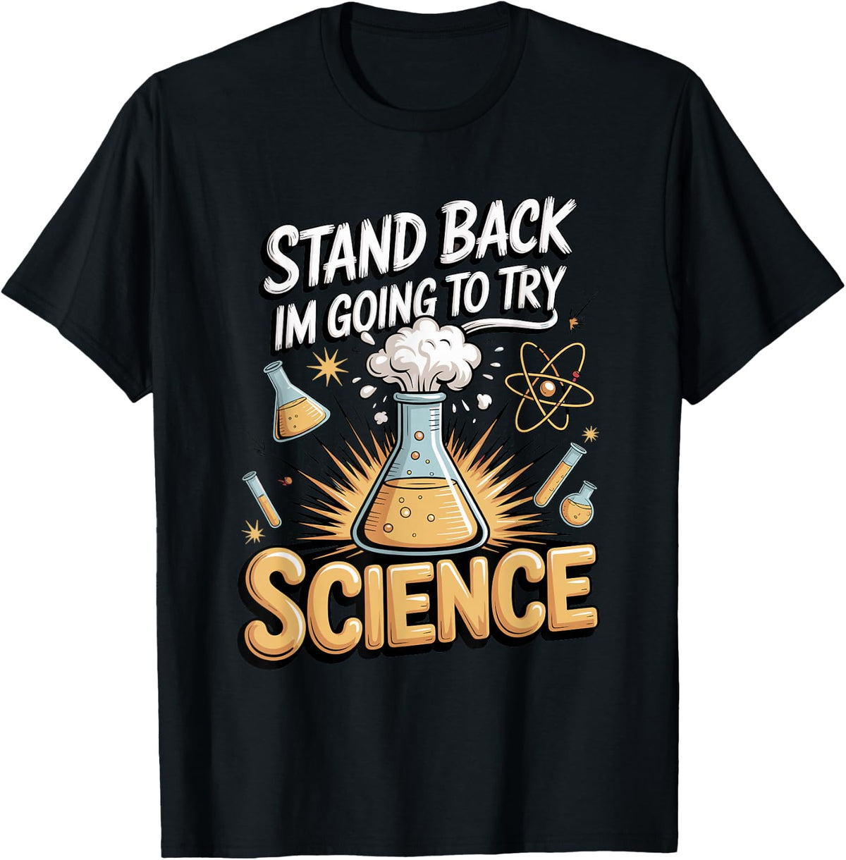 Stand Back I'm Going to Try Science T-Shirt - Black