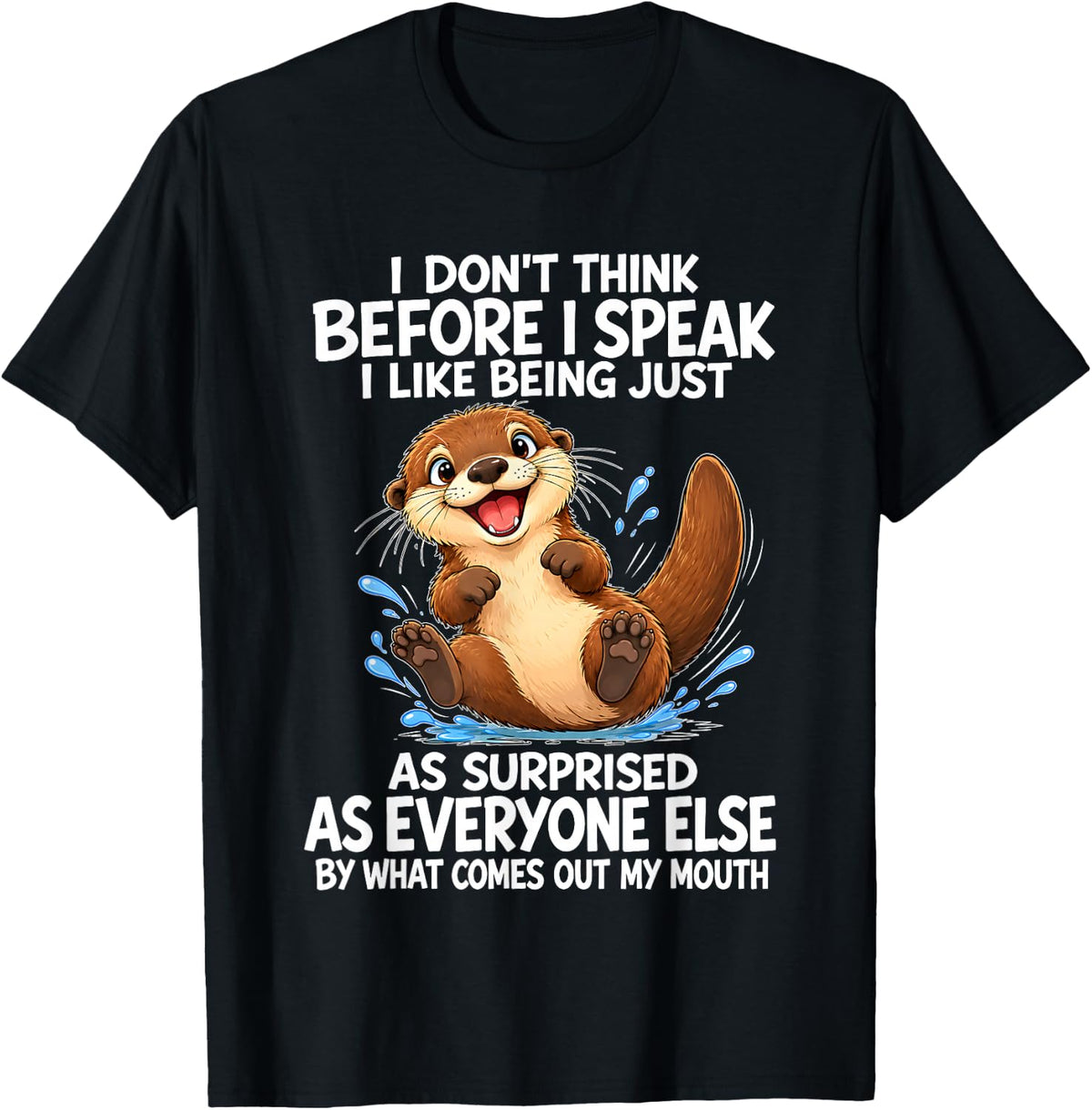 Otter I Don't Think Before I Speak Sarcastic Humor T-Shirt - Black