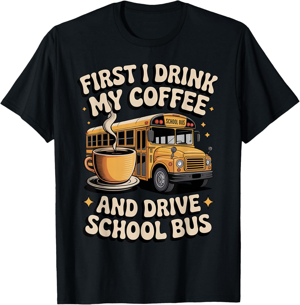 First I Drink Coffee Teacher Student Kids School Bus T-Shirt - Black