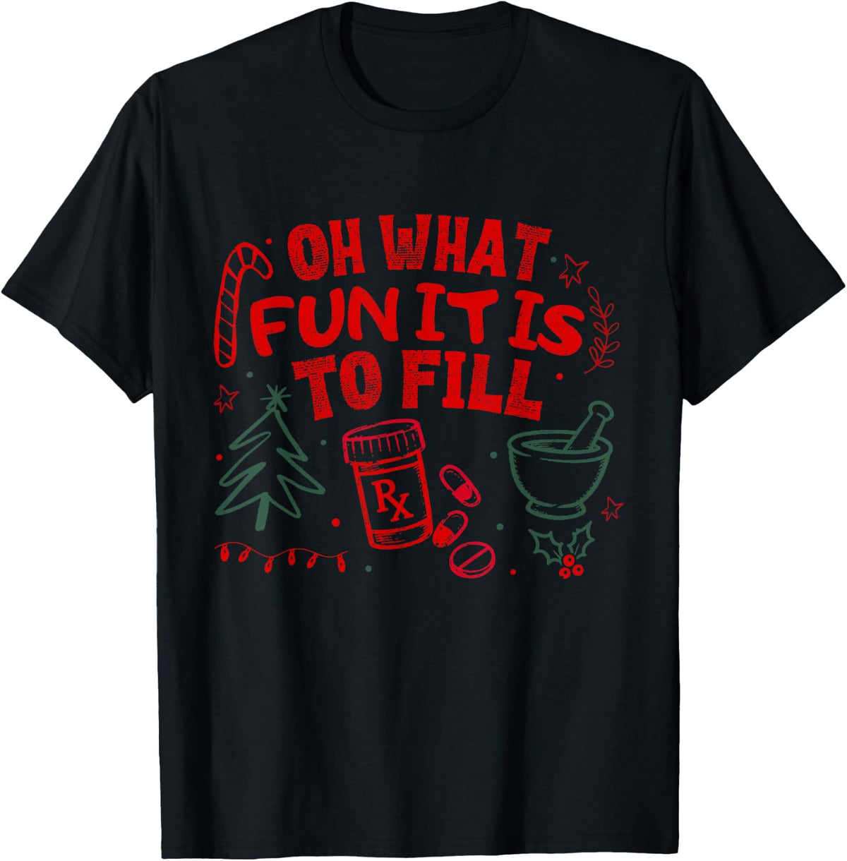 Oh What Fun It is to Fill Funny Christmas Pharmacist Humor T-Shirt - Black