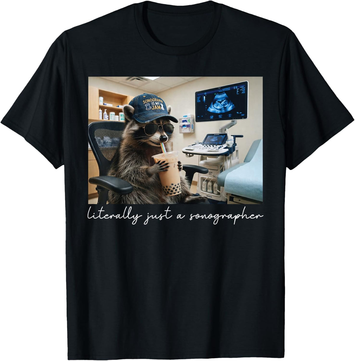 Literally Just A Sonographer Funny Raccoon Ultrasound Tech T-Shirt - Black