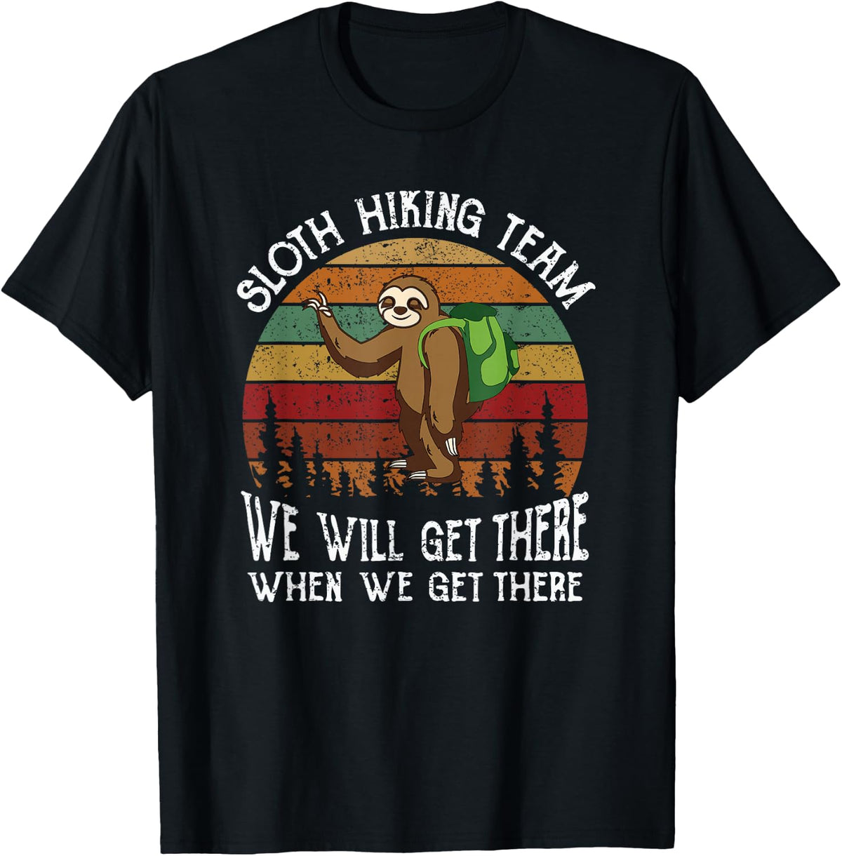 Funny sloth Hiking team we'll get there when we get there T-Shirt - Black
