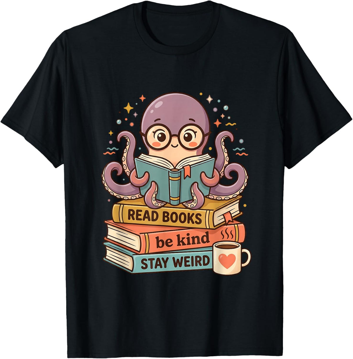 Funny Octopus Read Books Be Kind Stay Weird Book Women Lover T-Shirt - Black