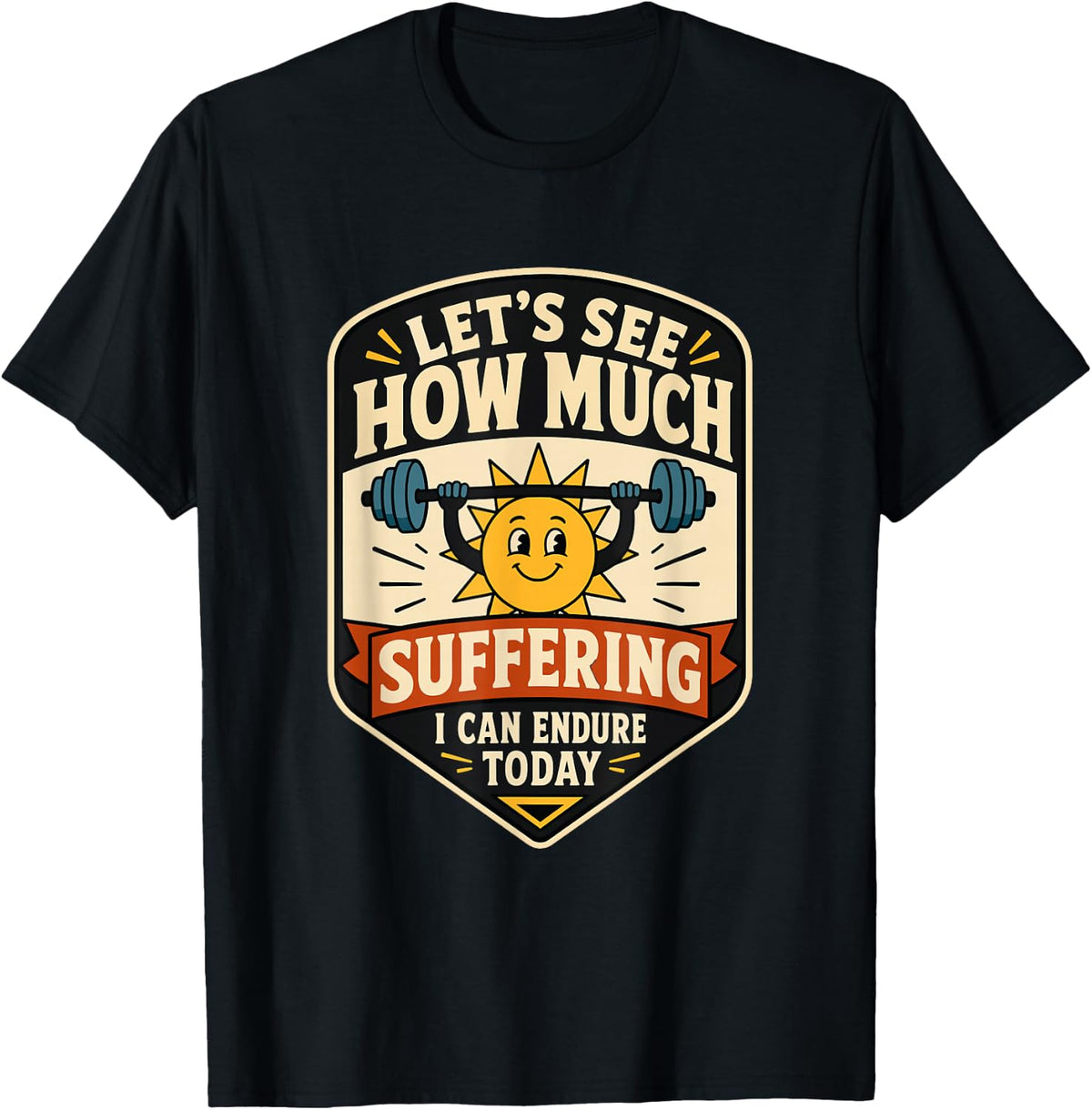 Funny Gym Workout Let's See How Much Suffering T-Shirt - Black