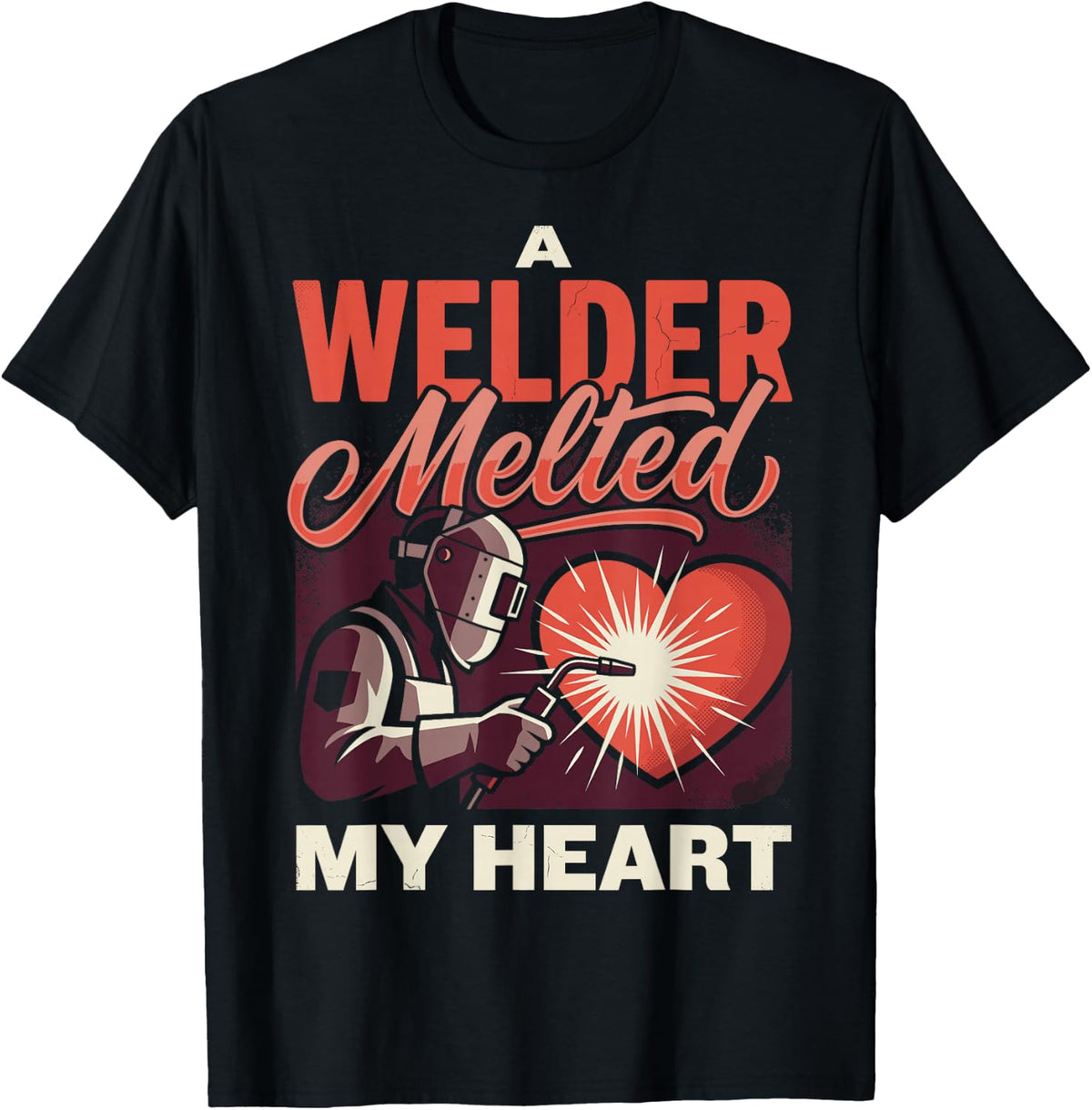 A Welder Melted My Heart Welder Wife Welding Metalworker T-Shirt - Black