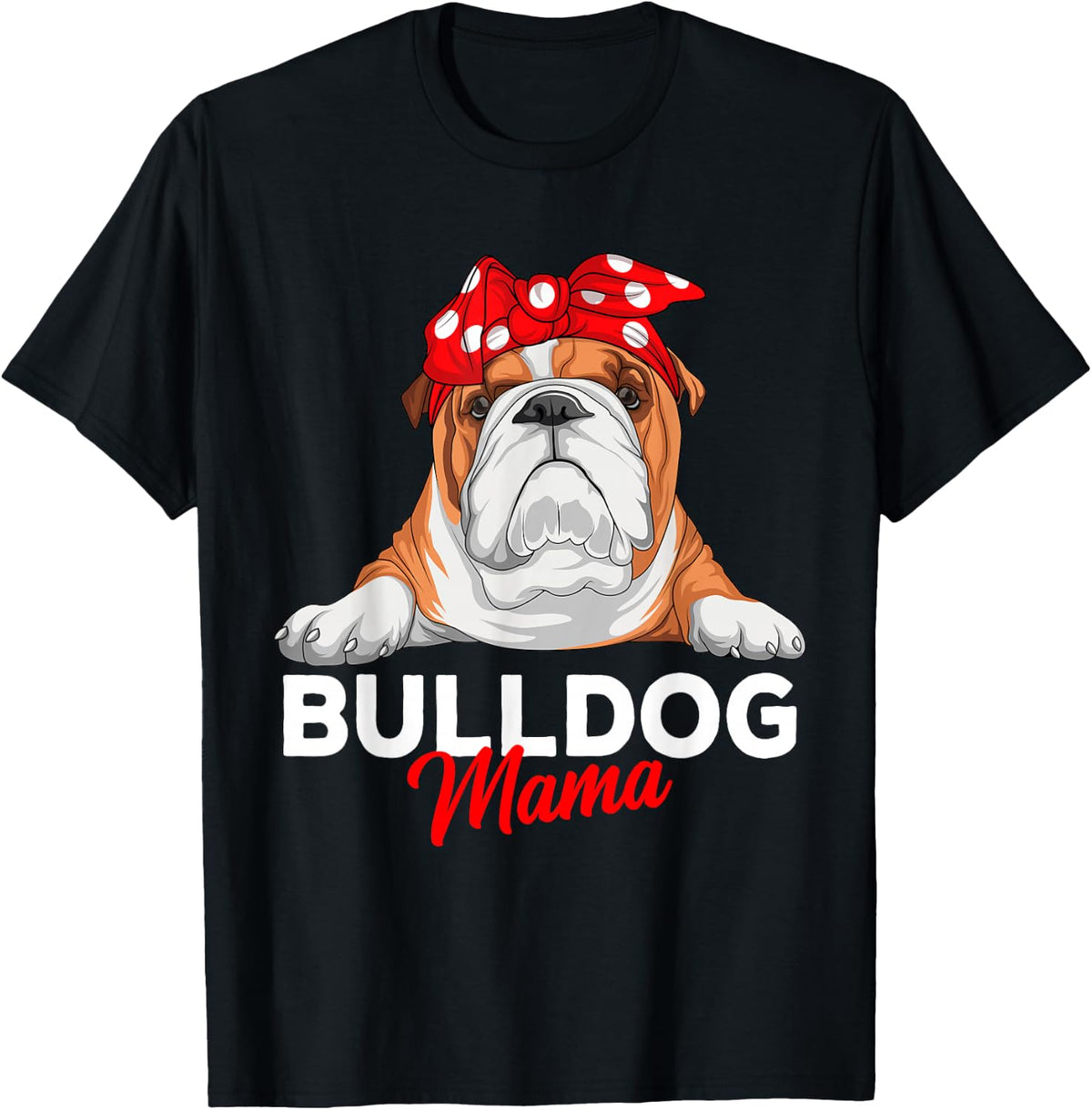 English Bulldog Mama Bully Dog Mom Funny Womens Gift T-Shirt - Black