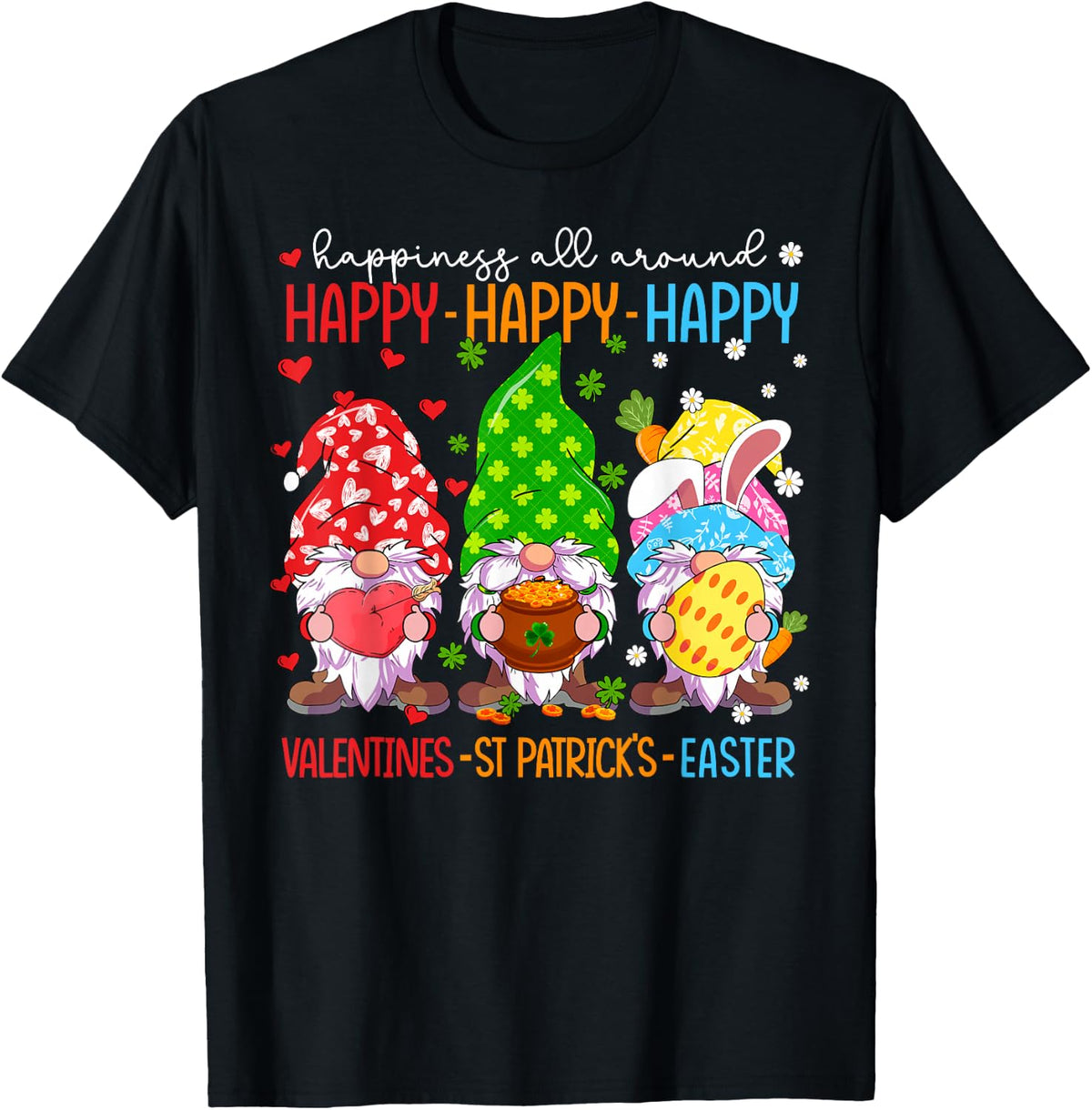 Happy Valentines St Patrick Easter Happy Holiday Gnome Funny T-Shirt - Black