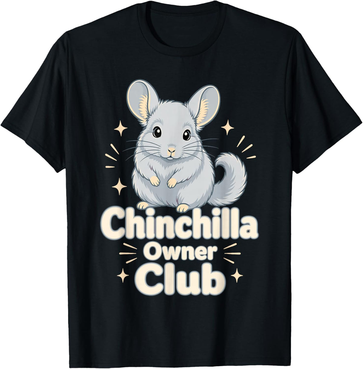 Cute Chinchilla Owner Club Rodent Pet Lover T-Shirt - Black