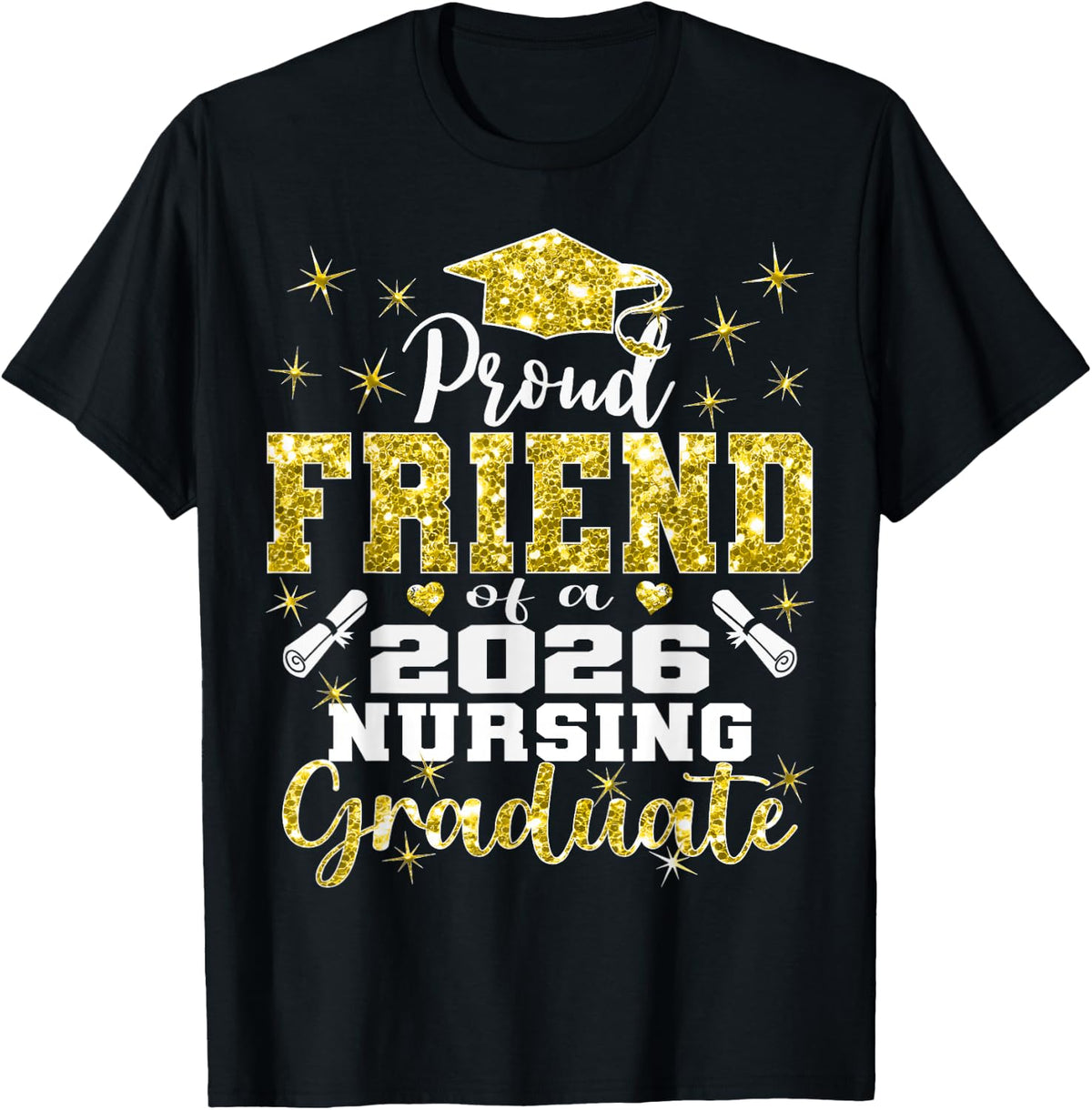 Proud Friend Class of 2026 Nursing Graduate Nurse T-Shirt - Black