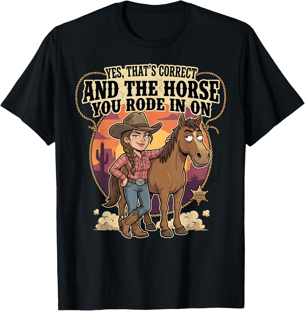 Yes That's Correct and The Horse You Rode in On Funny Cowboy T-Shirt - Black