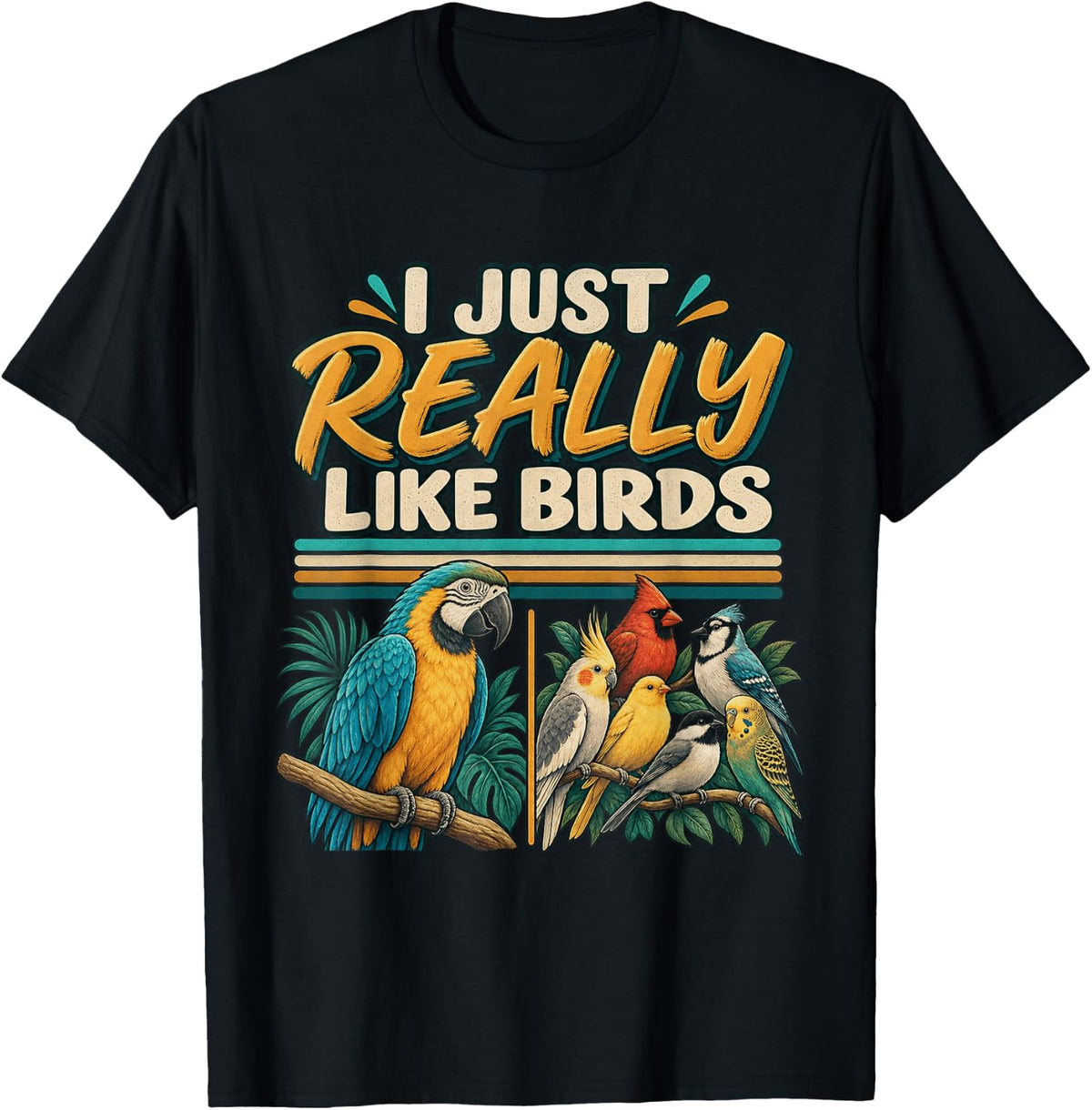 I JUST Really Like Birds Funny Bird Lover Parrot Humor T-Shirt - Black
