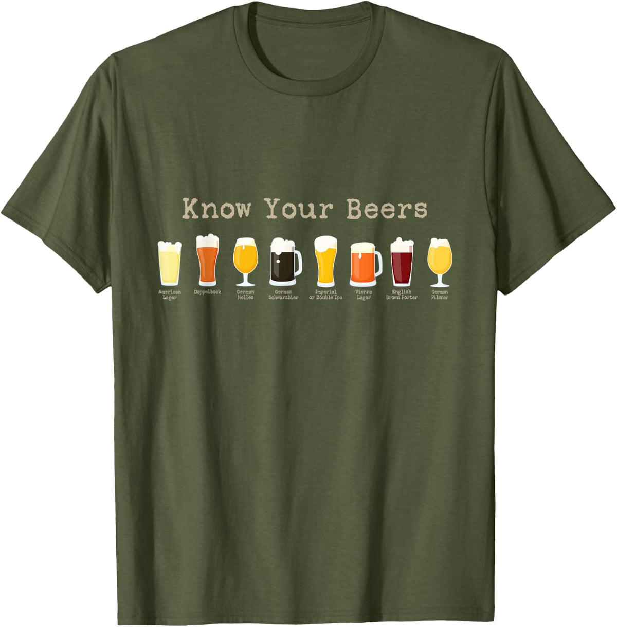 Craft Beer Brewing Lover Know Your Beers Drinking T-Shirt - Olive Green