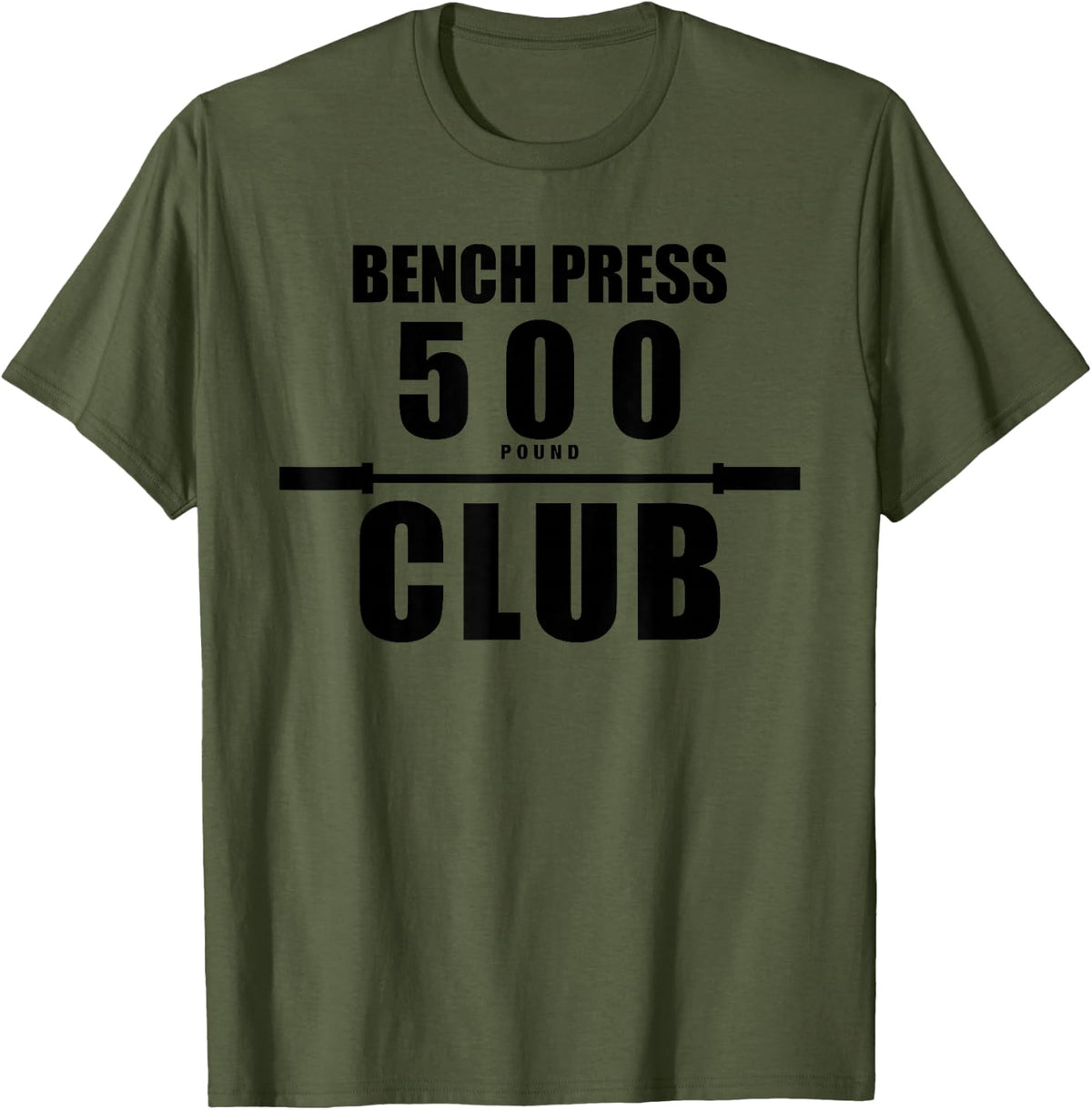 Bench Press 500 Pound Club Weight Lifting Shirt Tee T-Shirt - Olive Green