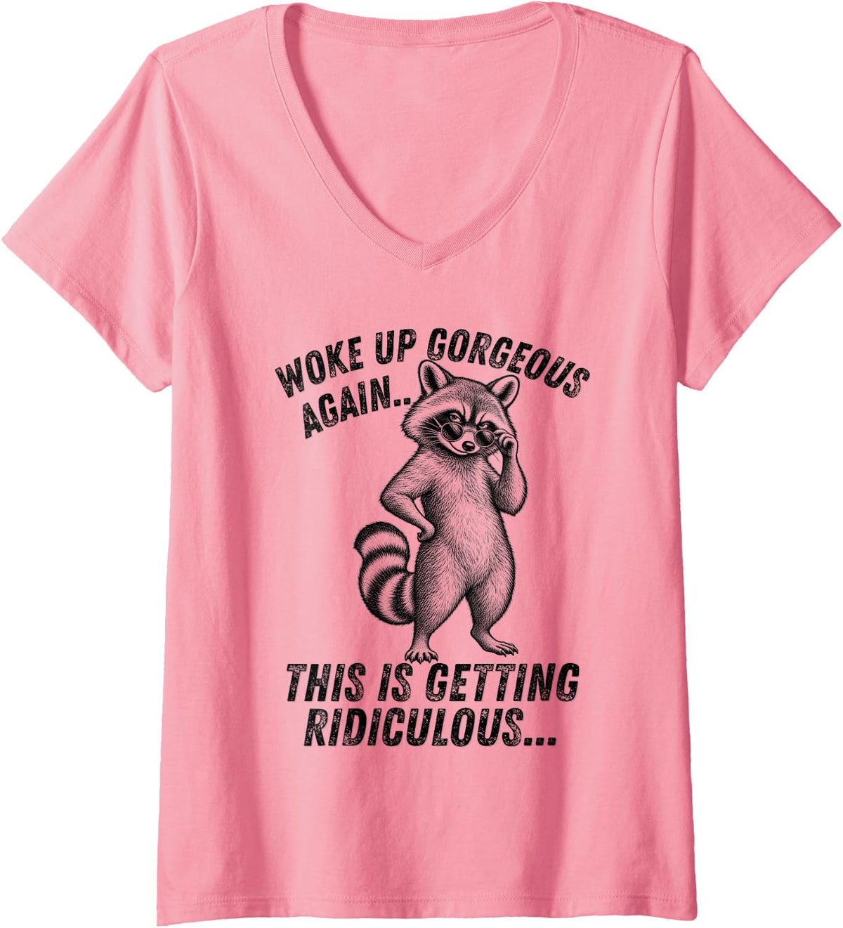 Women's Woke Up Gorgeous Again This Getting Ridiculous Raccoon Funny V-Neck T-Shirt - Pink