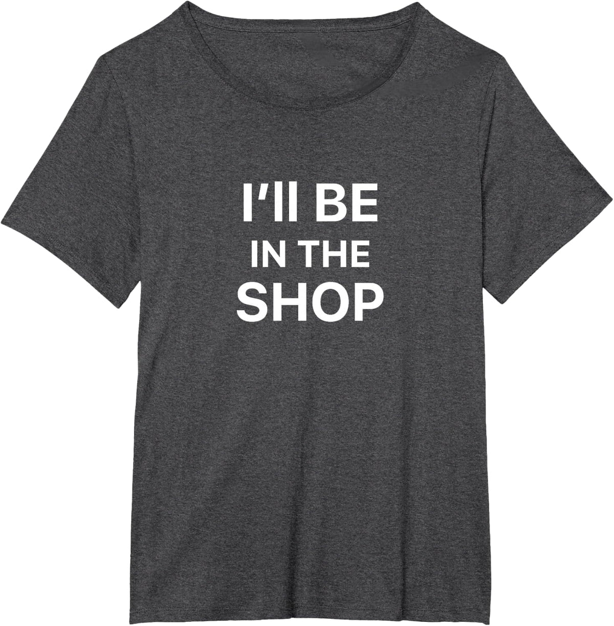 I'll Be In The Shop T-Shirt - Dark Heather Grey