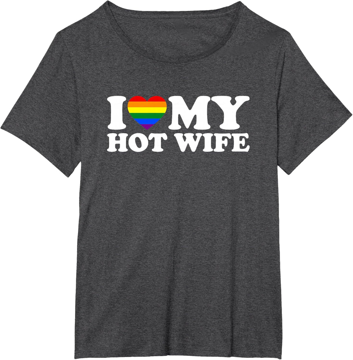 I Love My Hot Wife LGBT Edition T-Shirt - Dark Heather Grey