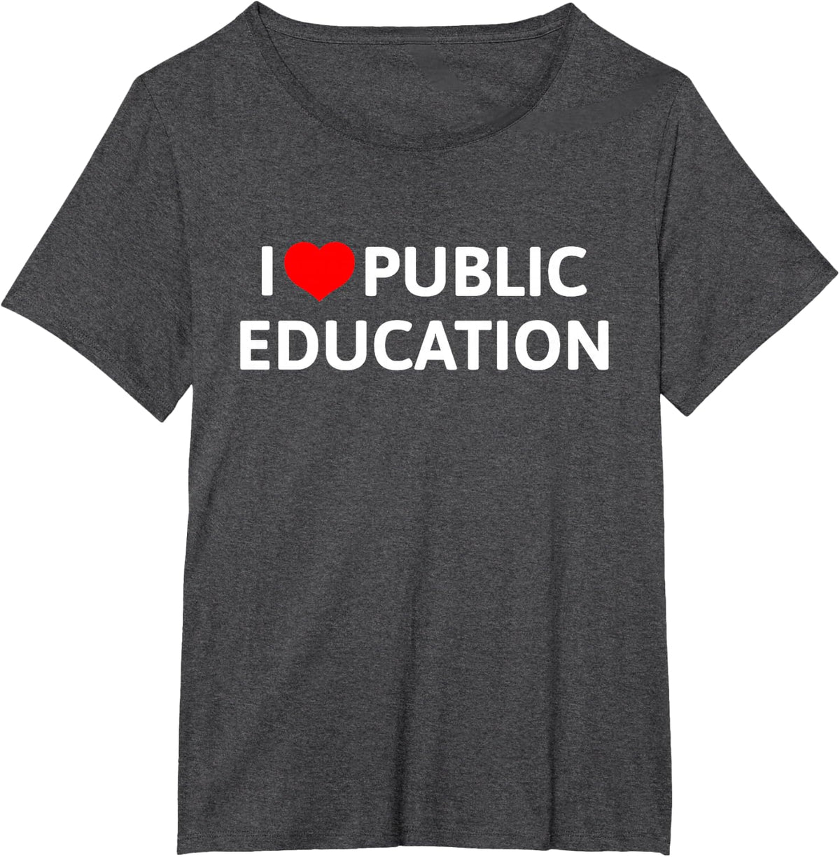 I Love Public Education Support Message for Teachers T-Shirt - Dark Heather Grey