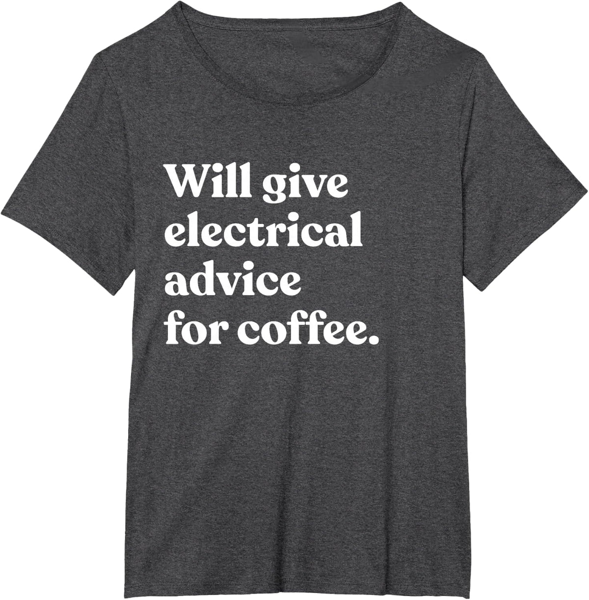 Will Give Electrical Advice For Coffee Funny Electrician T-Shirt - Dark Heather Grey