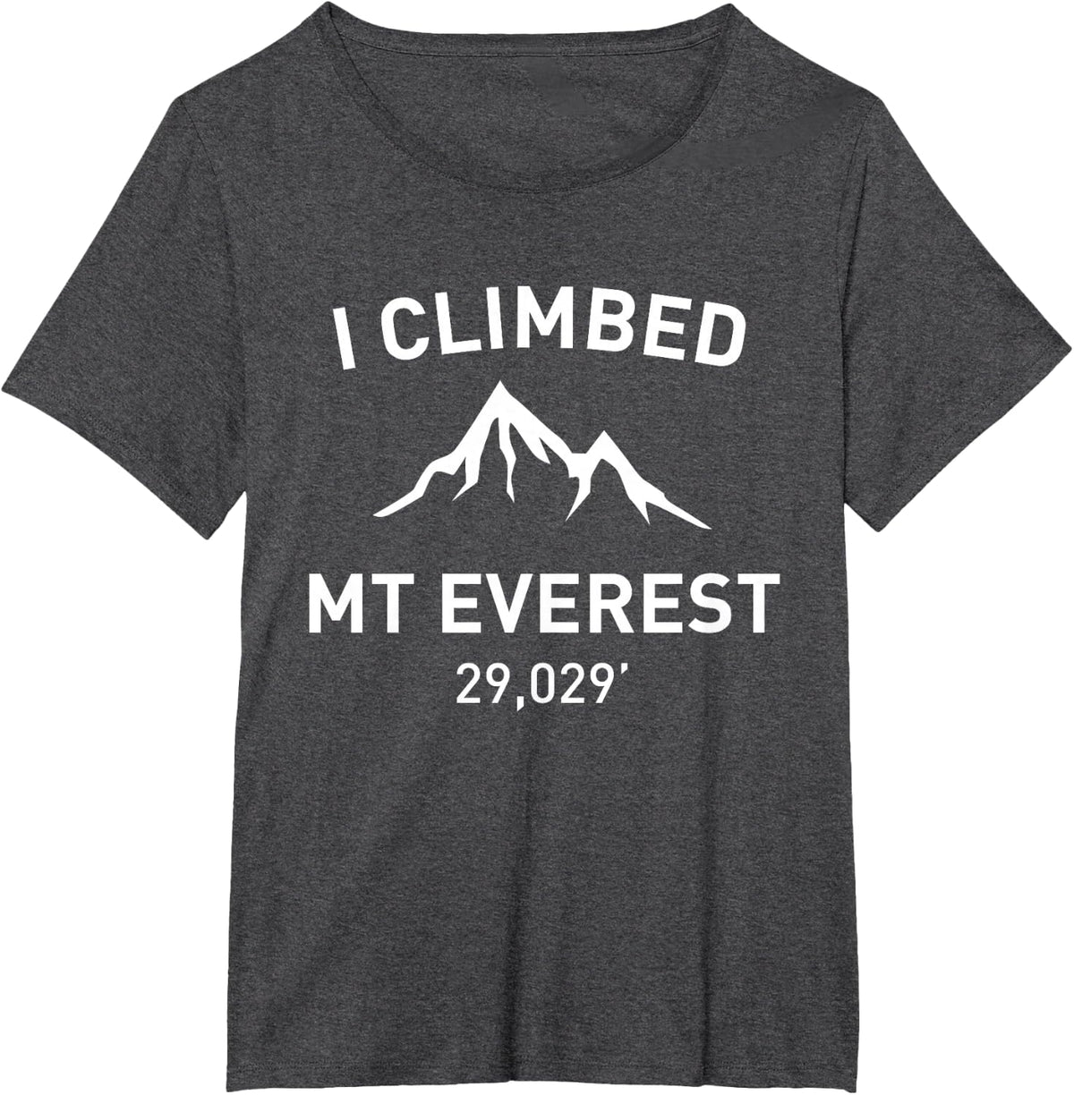 I Climbed Mt Everest Outdoor Hiking Shirt T-Shirt - Dark Heather Grey