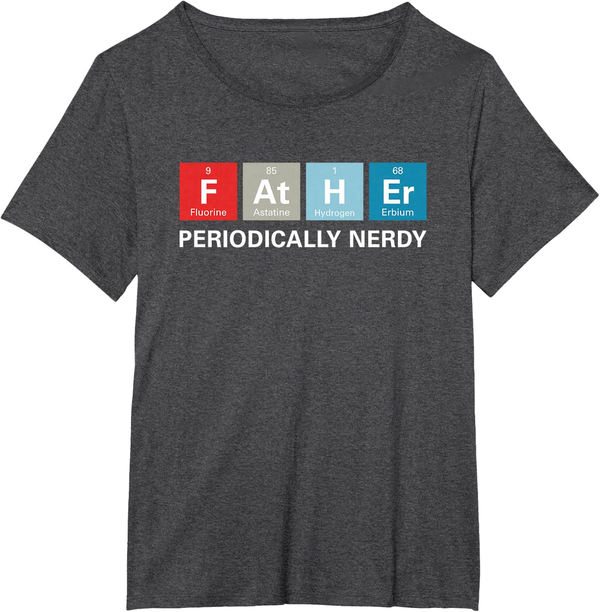 Funny Dad T-Shirt Periodic Table Nerdy Tee T-Shirt - Dark Heather Grey