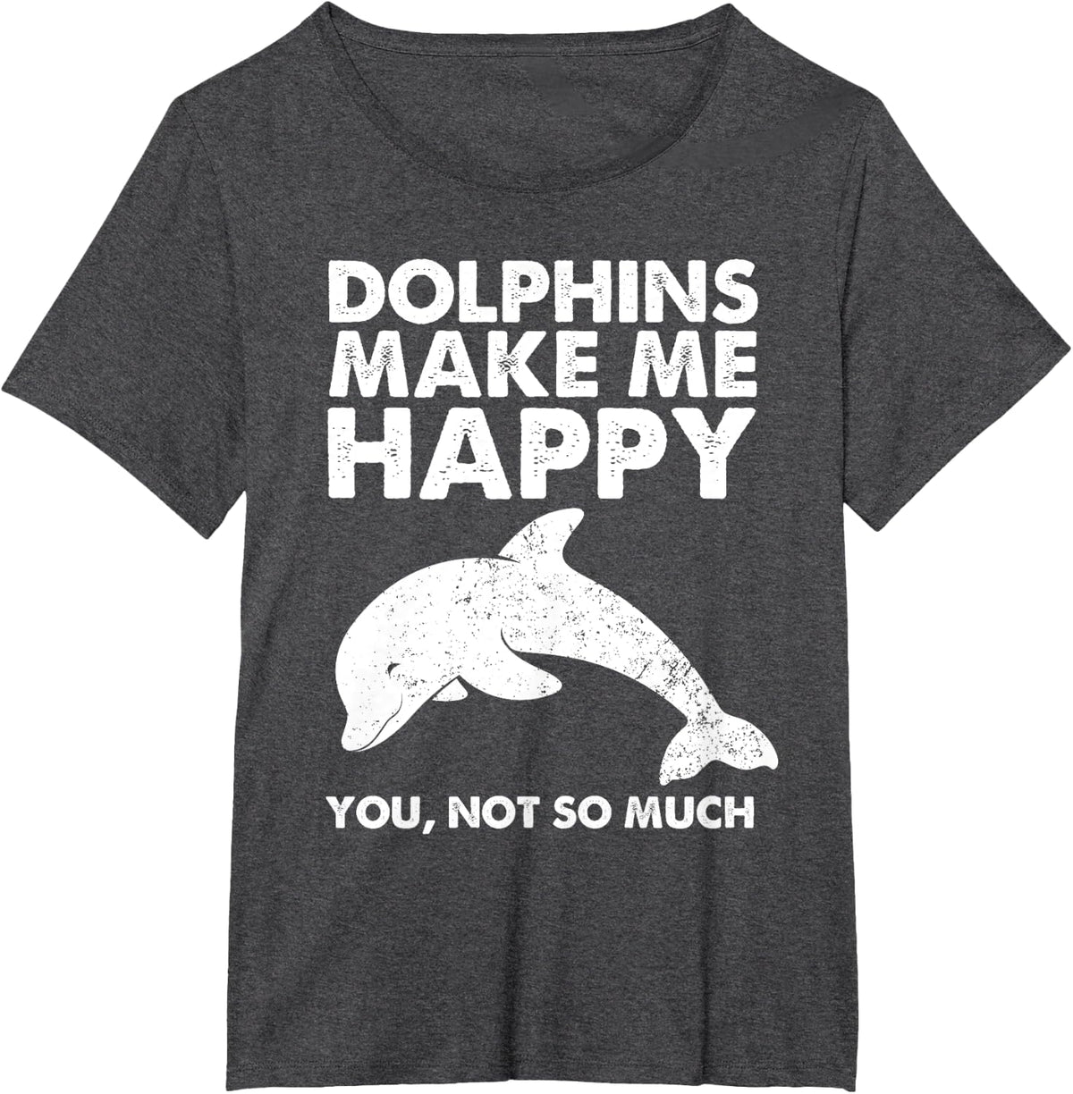 Funny Dolphin Gift For Men Women Cool Dolphins Make Me Happy T-Shirt - Dark Heather Grey