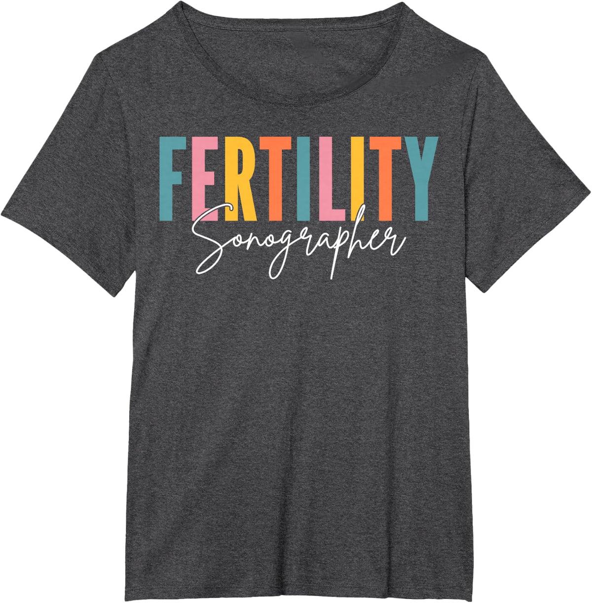 Fertility Sonographer - Ultrasound Tech Sonography T-Shirt - Dark Heather Grey