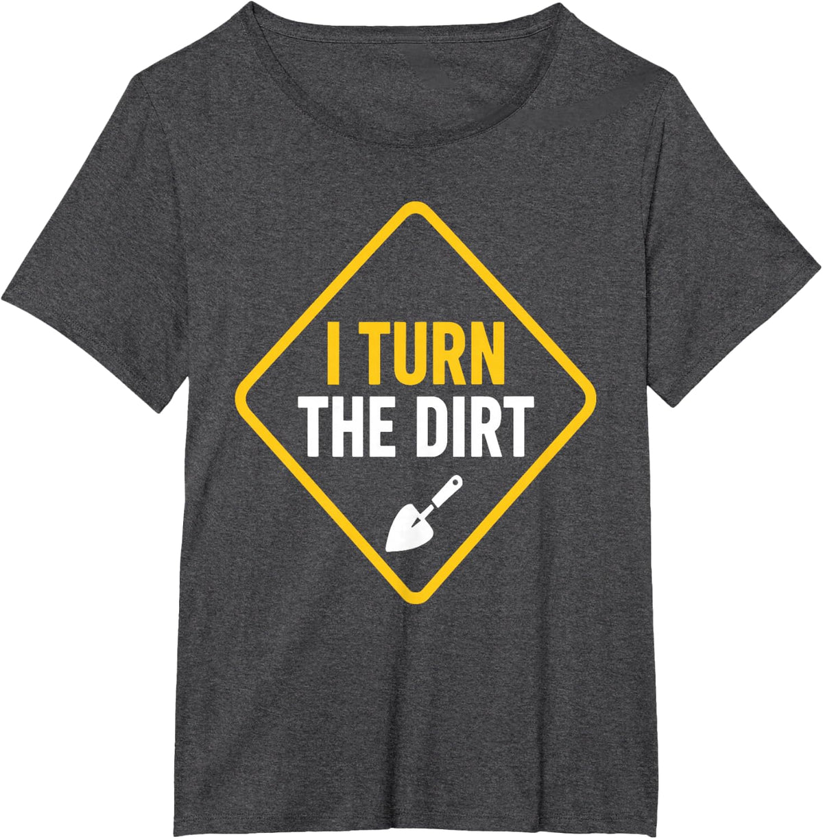 Truck Construction Worker Cement Job I Turn The Dirt T-Shirt - Dark Heather Grey