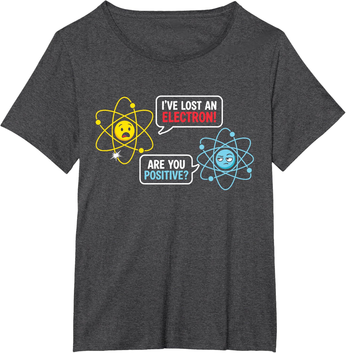 Funny Electron Chemistry Atom Science Teacher Humor T-Shirt - Dark Heather Grey