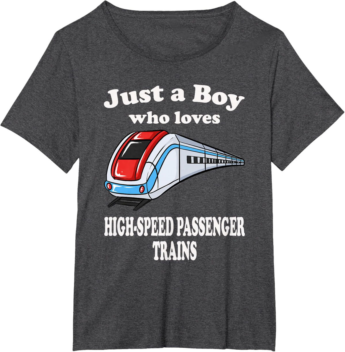 Just A Boy Who Loves High Speed Passenger Trains Play Train T-Shirt - Dark Heather Grey