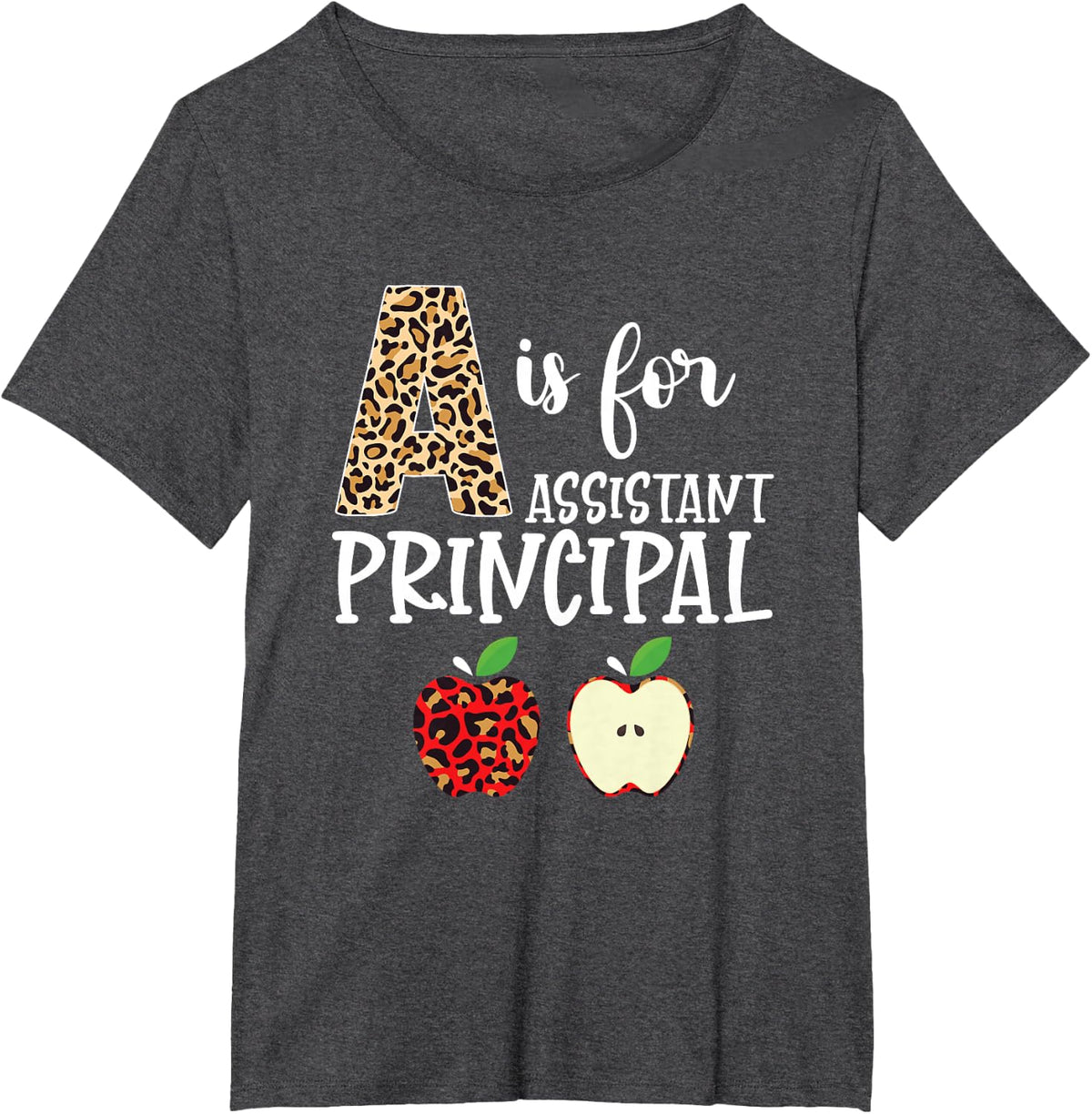 School Assistant Principal A Is For Assistant Principal T-Shirt - Dark Heather Grey