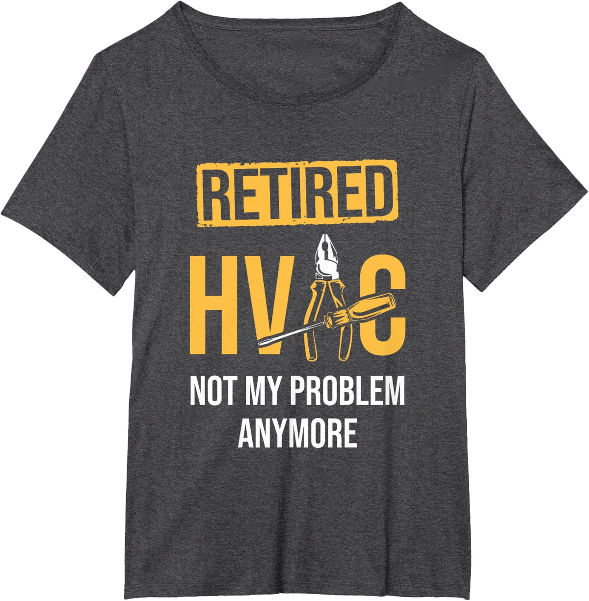 Retired HVAC Not My Problem Anymore HVAC Technician AC Tech T-Shirt - Dark Heather Grey
