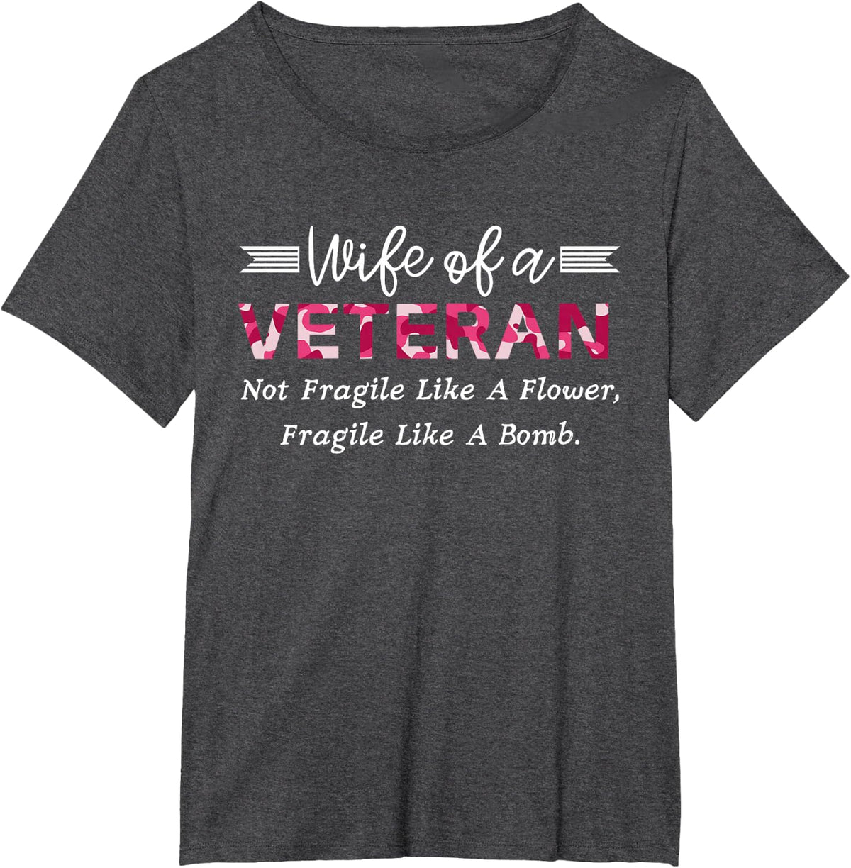 Wife Of A Veteran Military Not Fragile Like A Flower Veteran T-Shirt - Dark Heather Grey