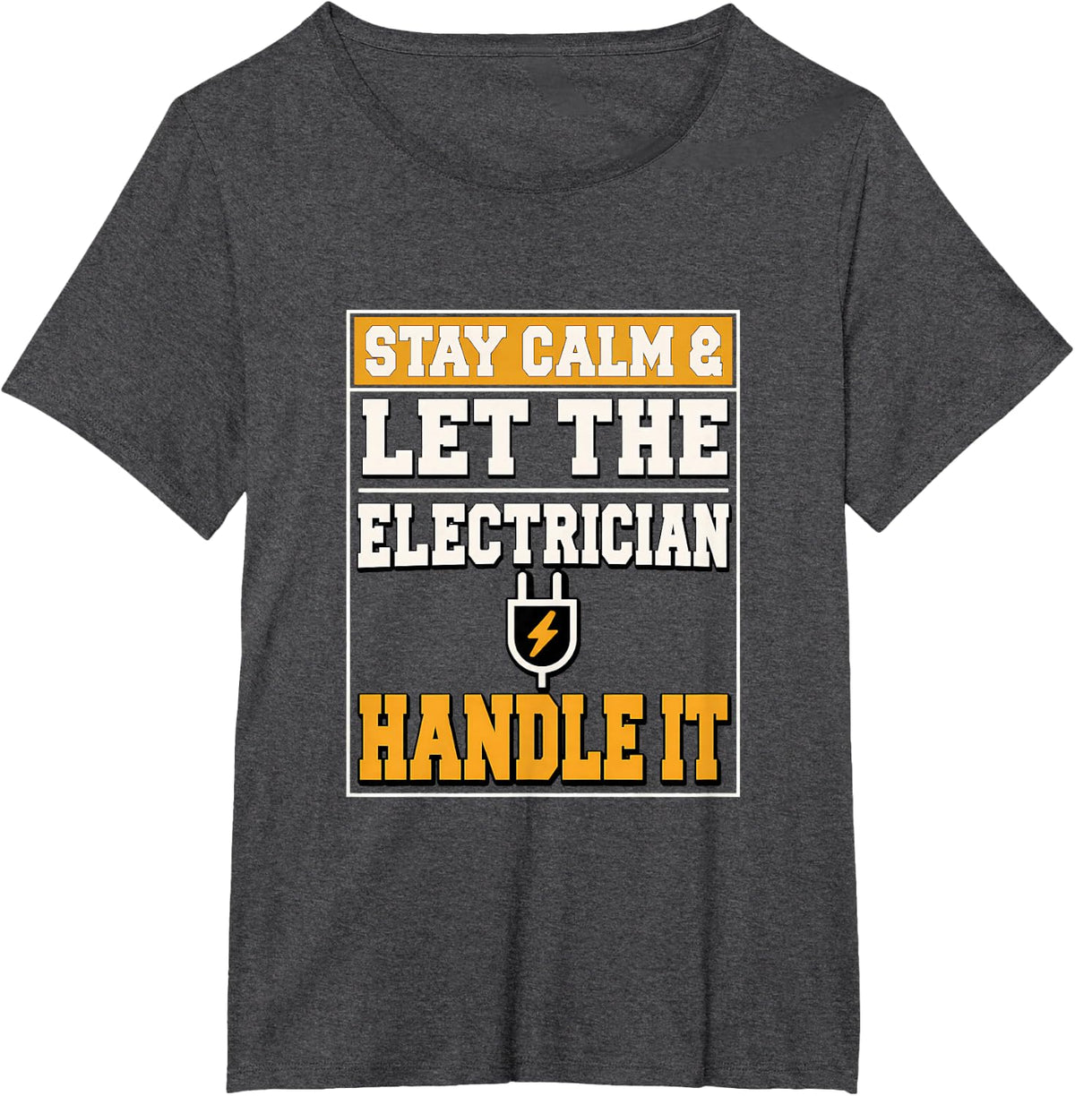 Stay Calm & Let the Electrician Handle it Electrician Gift T-Shirt - Dark Heather Grey