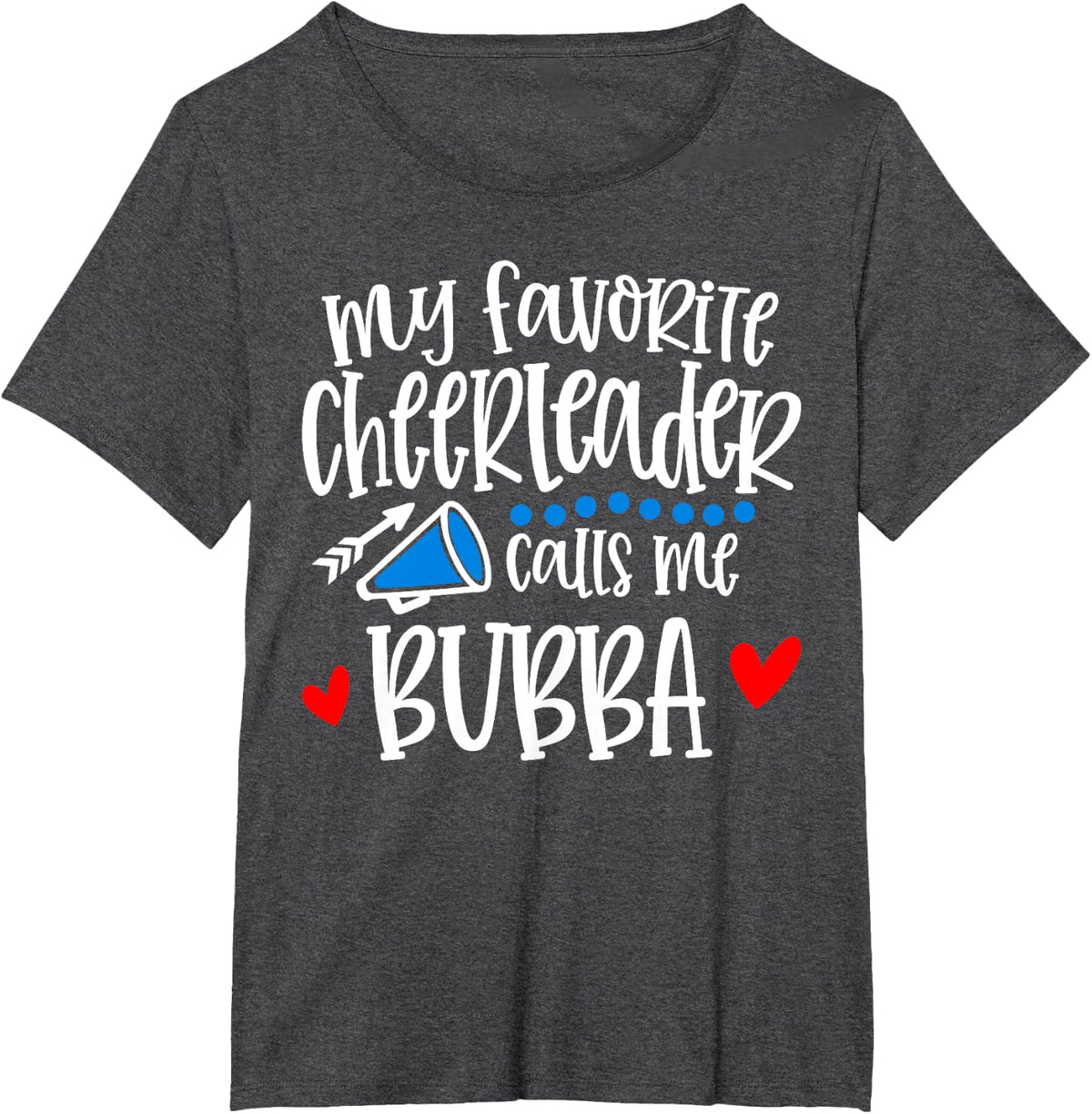 My Favorite Cheerleader Calls Me Bubba Funny Cheerleading T-Shirt - Dark Heather Grey