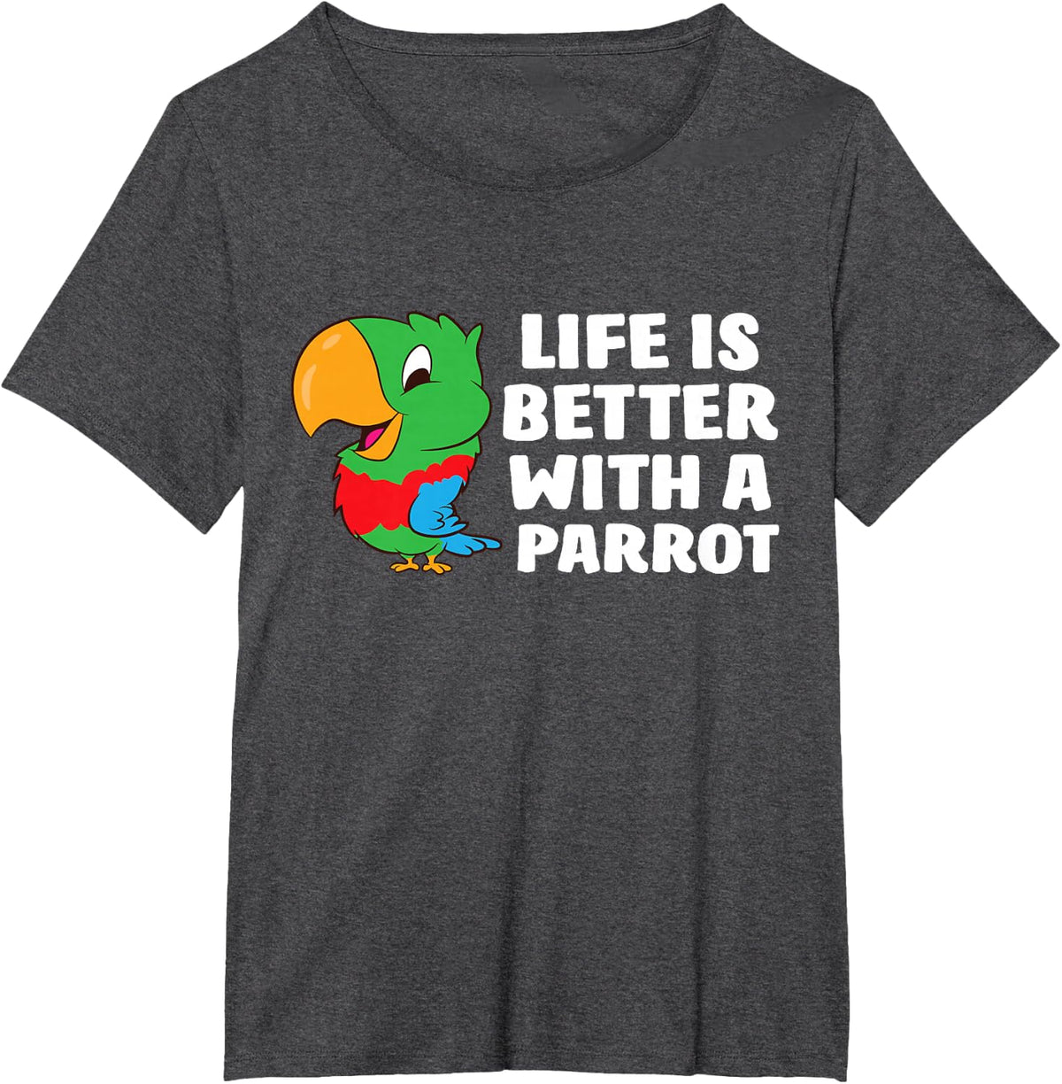 Life is Better with a Parrot Cute Parrot T-Shirt - Dark Heather Grey