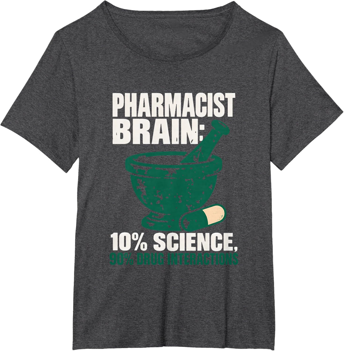 Pharmacist Brain: 10% Science, 90% Drug Interactions T-Shirt - Dark Heather Grey